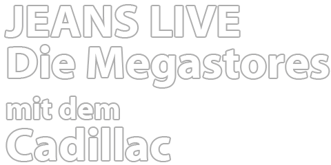 JEANS LIVE - Die Megastores mit dem Cadillac.